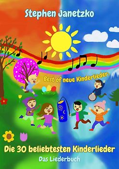 Best of neue Kinderlieder - Die 30 beliebtesten Kinderlieder