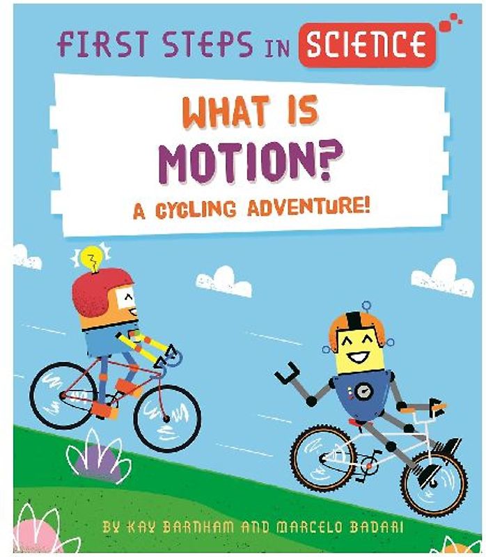 First Steps in Science: First Steps in Science: What is Motion?