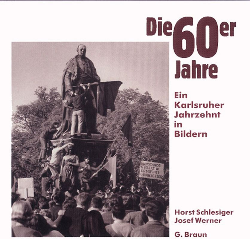Die 60er Jahre. Ein Karlsruher Jahrzehnt in Bildern