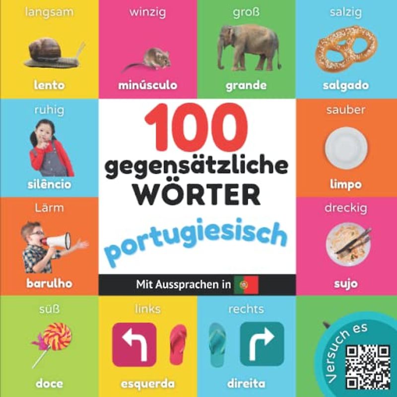 100 Gegensätze auf portugiesisch: Zweisprachiges Bilderbuch für Kinder: deutsch / portugiesisch mit Aussprachen