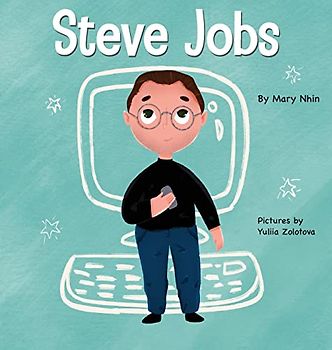 Steve Jobs: A Kid's Book About Changing the World (Mini Movers and Shakers, Band 2)
