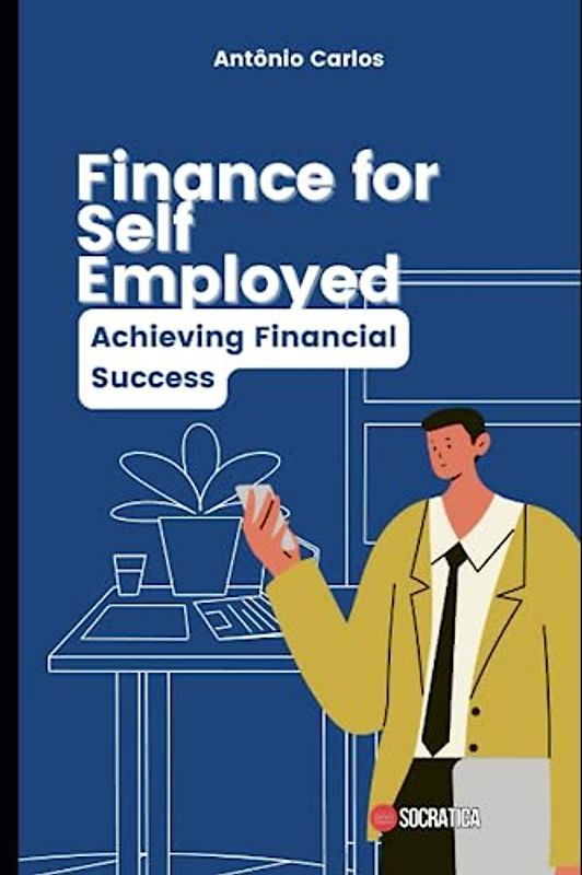 Finance for Self Employed: Achieving Financial Success (Finance Master)