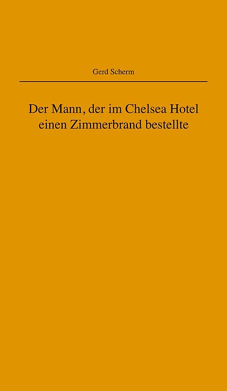 Der Mann, der im Chelsea Hotel einen Zimmerbrand bestellte