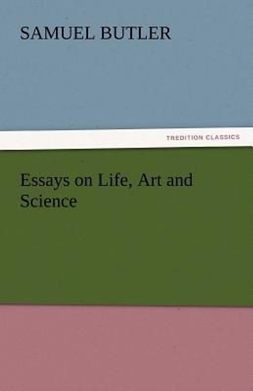 Essays on Life, Art and Science