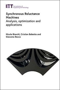 Synchronous Reluctance Machines: Analysis, Optimization and Applications