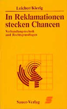 In Reklamationen stecken Chancen. Verhandlungstechnik und Rechtsgrundlagen