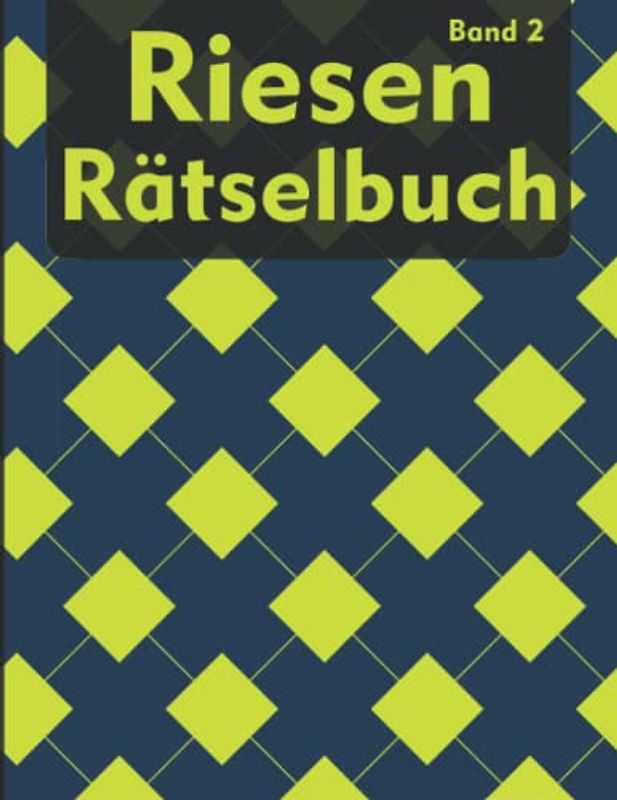 Riesen Rätselbuch für Erwachsene: Gedächtnistraining Logikrätsel mit Kakuro, Wortsuche, Kapetto, Mochikoro und viele mehr für Erwachsene und Senioren (XXL Rätselbuch)