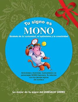 Tu signo es mono : lo mejor de tu signo del zodíaco chino