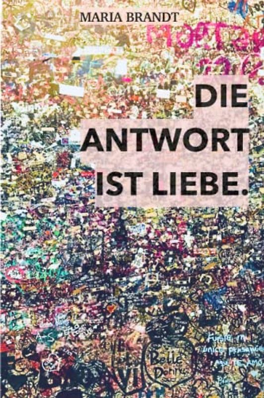 Die Antwort ist Liebe.