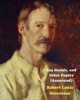 Lay Morals, and Other Papers (Annotated)