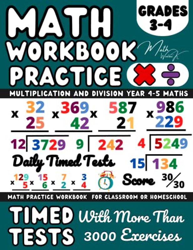Math Workbook Grade 3-4 (Ages 8-10 ), Multiplication And Division Exercises: Multiply and Divide with 1-Digit, 2-Digit, 3-Digit, Multi-Digit Number, ... Grade, Math Drills for Homework and Revision