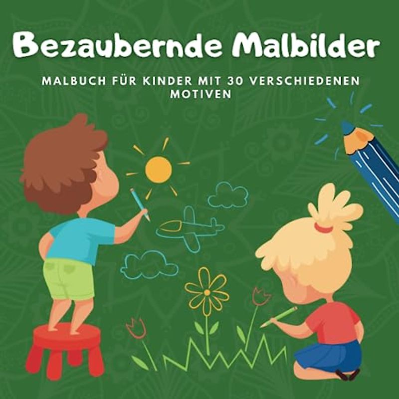 Malbuch für Kinder, Jugendliche und Erwachsene: Bezaubernde Malbilder (Malbuch zur Steigerung der Kreativität, Konzentraion und zum Stressabbau)