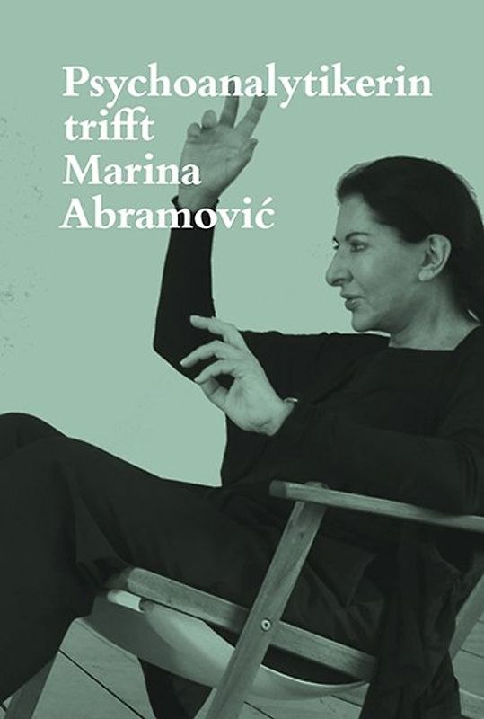 Psychoanalytikerin trifft Marina Abramović