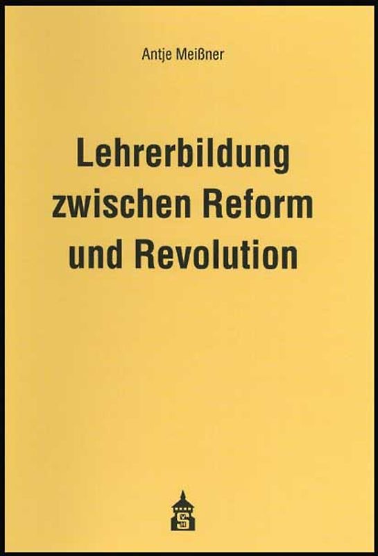 Lehrerbildung zwischen Reform und Revolution