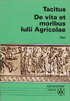 De vita et moribus lulii Agricolae. Text. Vollständige Ausgabe (Latein)