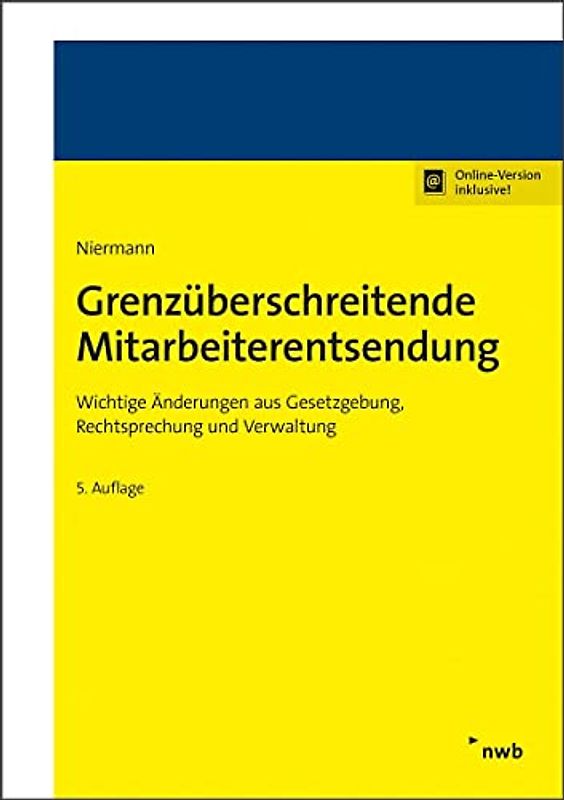 Grenzüberschreitende Mitarbeiterentsendung: Wichtige Änderungen aus Gesetzgebung, Rechtsprechung und Verwaltung.