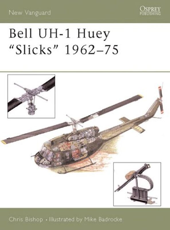 Bell UH-1 Huey 'Slicks' 1962-75 (New Vanguard) - Chris Bishop