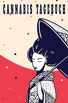 Cannabis Tagebuch: Marijuana Journal für Home Grower | Logbook | Ganja | Hanf | Weed | Anbau | chinesisch japanisch