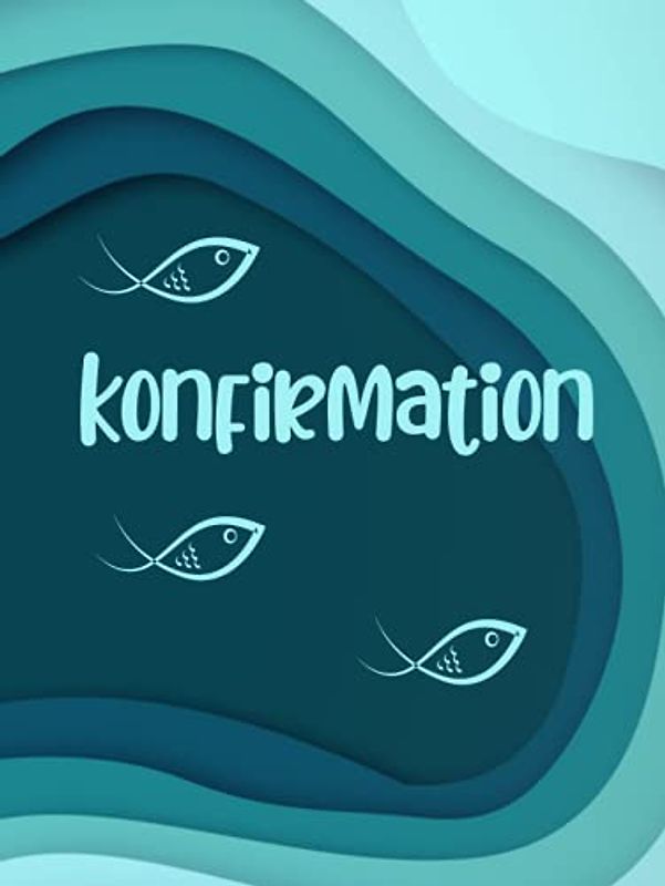 Konfirmation Gästebuch: Ein tolles Geschenk für das Patenkind zur Konfirmation von der Patentante oder dem Patenonkel. Maritimes Erinnerungsbuch mit ... Gäste für den Konfirmanden/die Konfirmandin.