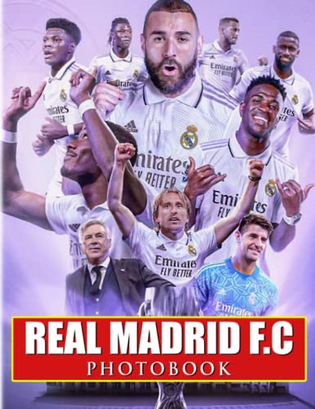 ℝ𝕖𝕒𝕝 𝕄𝕒𝕕𝕣𝕚𝕕 𝔽.ℂ Photobook: A Professional Football Team With 40 Premium Photos To Decor And Relax | Great Gift Idea For Boys, Men And More