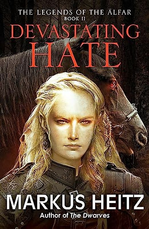 Devastating Hate: THE LEGENDS OF THE ÄLFAR BOOK II (The Legends of the Alfar) - Heitz, Markus