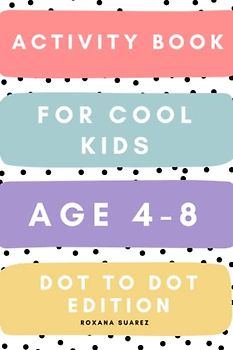 Activity book for cool kids age 4-8 years. Dot to dot edition. Animals, dinosaurs, ananas, fruit, koala, crab, fish and others.