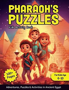 Pharaoh's Puzzles - Kids Activity Book: Adventures, Puzzles & Activities in Ancient Egypt (Kids Activity Books)