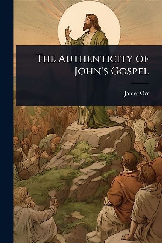The Authenticity of John's Gospel
