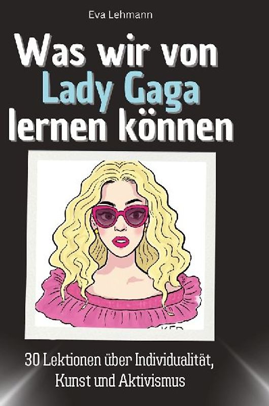 Was wir von Lady Gaga lernen können