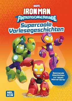 MARVEL: Iron Man und seine fantastischen Freunde: Supercoole Vorlesegeschichten
