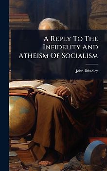 A Reply To The Infidelity And Atheism Of Socialism
