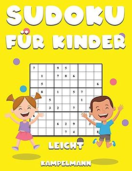Sudoku für Kinder Leicht: 250 unterhaltsame und einfach zu lösende Sudoku-Rätsel für Kinder - Mit Anleitungen, Profi-Tipps und Lösungen - Großdruck