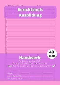 Berichtsheft Ausbildung Handwerk: Ausbildungsnachweisheft führen | Tagesberichte - ideal für das Handwerk | ausreichend für 1 Lehrjahr | Schlicht Rosa