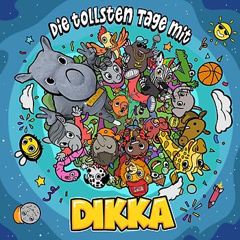 Die tollsten Tage mit DIKKA