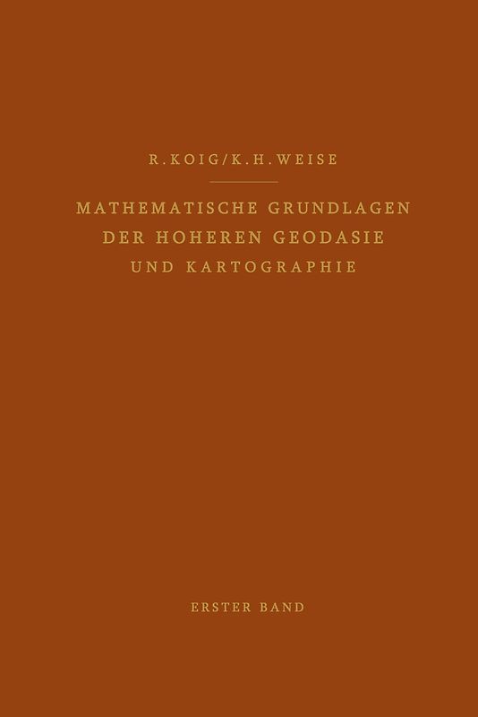 Mathematische Grundlagen der Höheren Geodäsie und Kartographie