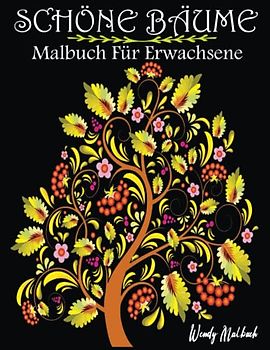 Schöne Bäume Malbuch Für Erwachsene: Malvorlagen für Erwachsene mit Bäumen, Blumen und wunderschönen, friedlichen Landschaften zum Entspannen mit Farbkartenseiten
