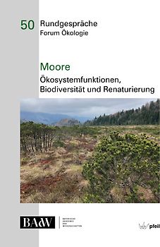 Moore – Ökosystemfunktionen, Bio­diversität und Renaturierung