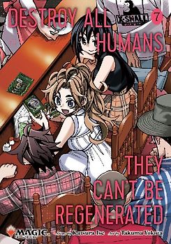 Destroy All Humans. They Can't Be Regenerated. A Magic: The Gathering Manga, Vol. 7