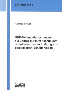 UHF-Teilentladungsmessung als Beitrag zur zuverlässigkeitsorientierten Instandhaltung von gasisolierten Schaltanlagen