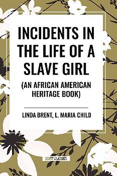 Incidents in the Life of a Slave Girl (an African American Heritage Book)