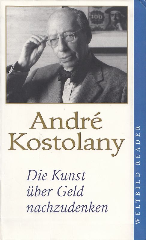 Die Kunst über Geld nachzudenken - André Kostolany [Gebundene Ausgabe, Weltbild]