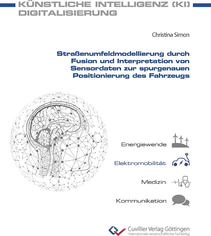 Straßenumfeldmodellierung durch Fusion und Interpretation von Sensordaten zur spurgenauen Positionierung des Fahrzeugs