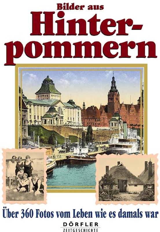 Bilder aus Hinterpommern. Über 360 Fotos vom Leben wie es damals war