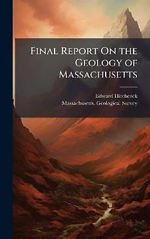 Final Report On the Geology of Massachusetts