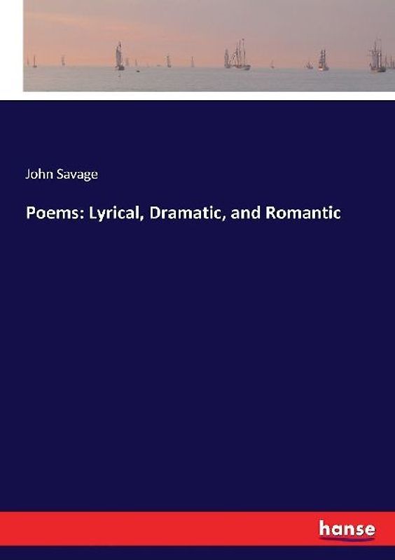 Poems: Lyrical, Dramatic, and Romantic