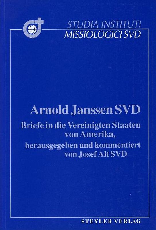 Arnold Janssen SVD. Briefe in die Vereinigten Staaten von Amerika