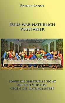 Jesus war natürlich Vegetarier