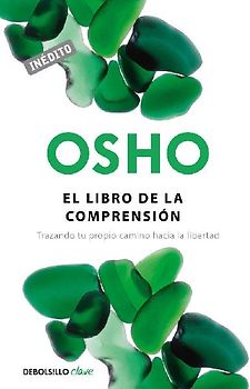 El libro de la comprensión : trazando tu propio camino hacia la libertad