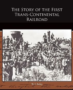 The Story of the First Trans-Continental Railroad