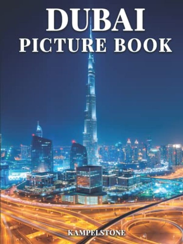 Dubai Picture Book: 100 Beautiful Images of the City, Landscapes, Architecture and More - Great Gift or Hardcover Coffee Table Book